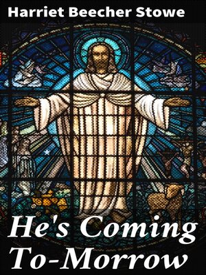 cover image of He's Coming To-Morrow
